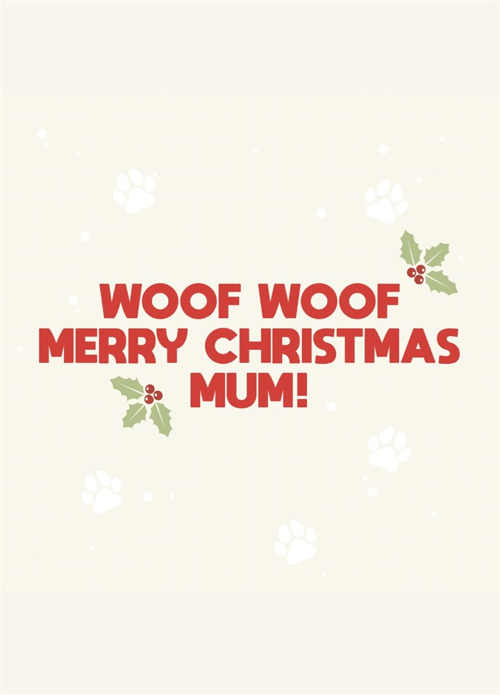 Woof Woof Merry Christmas Mum Card