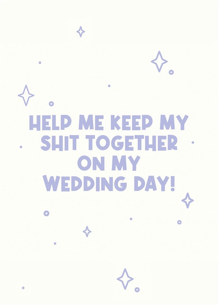 Help Me Keep My Shit Together On My Wedding Day Card