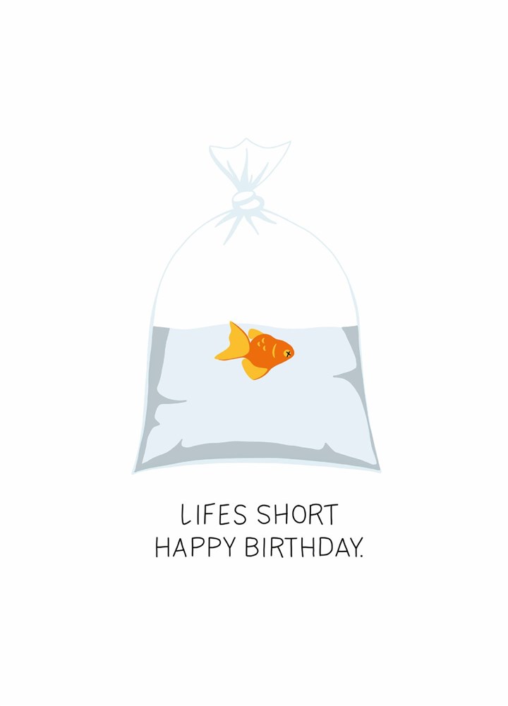 Lifes Short, Happy Birthday! Card
