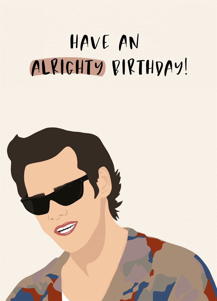 Have An Alrighty Birthday - Ace Ventura Card