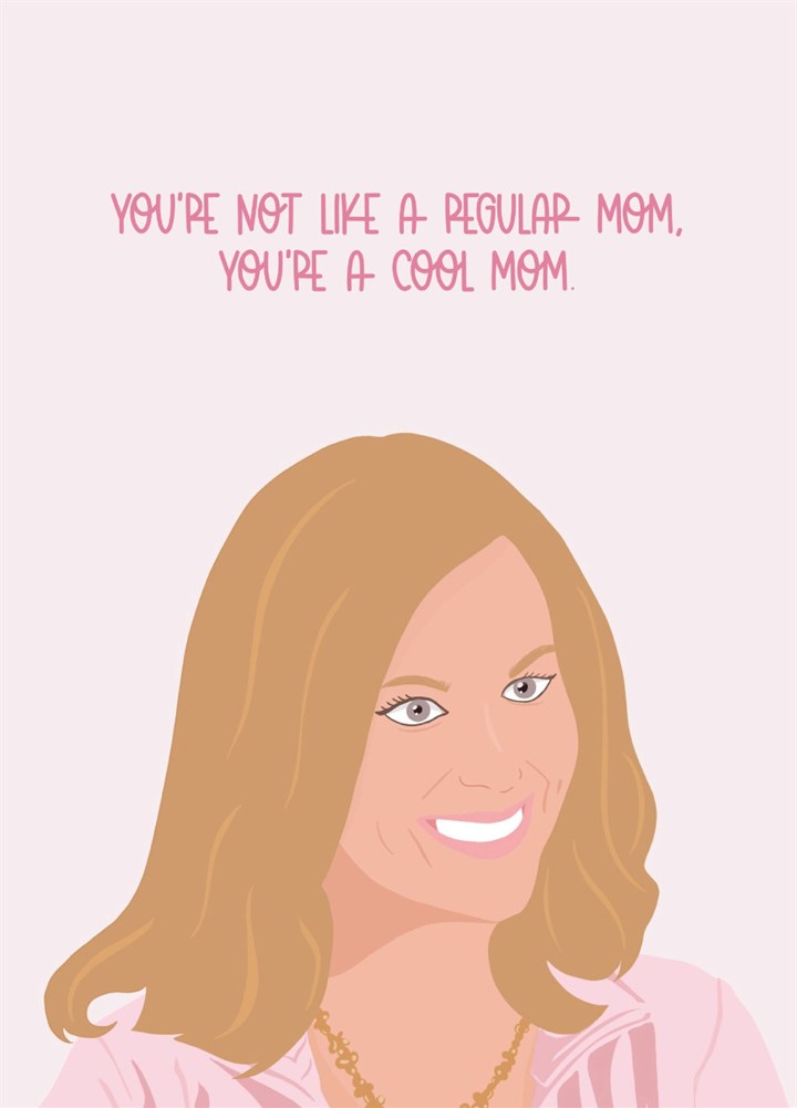 You're Not Like A Regular Mom - Mean Girls Card