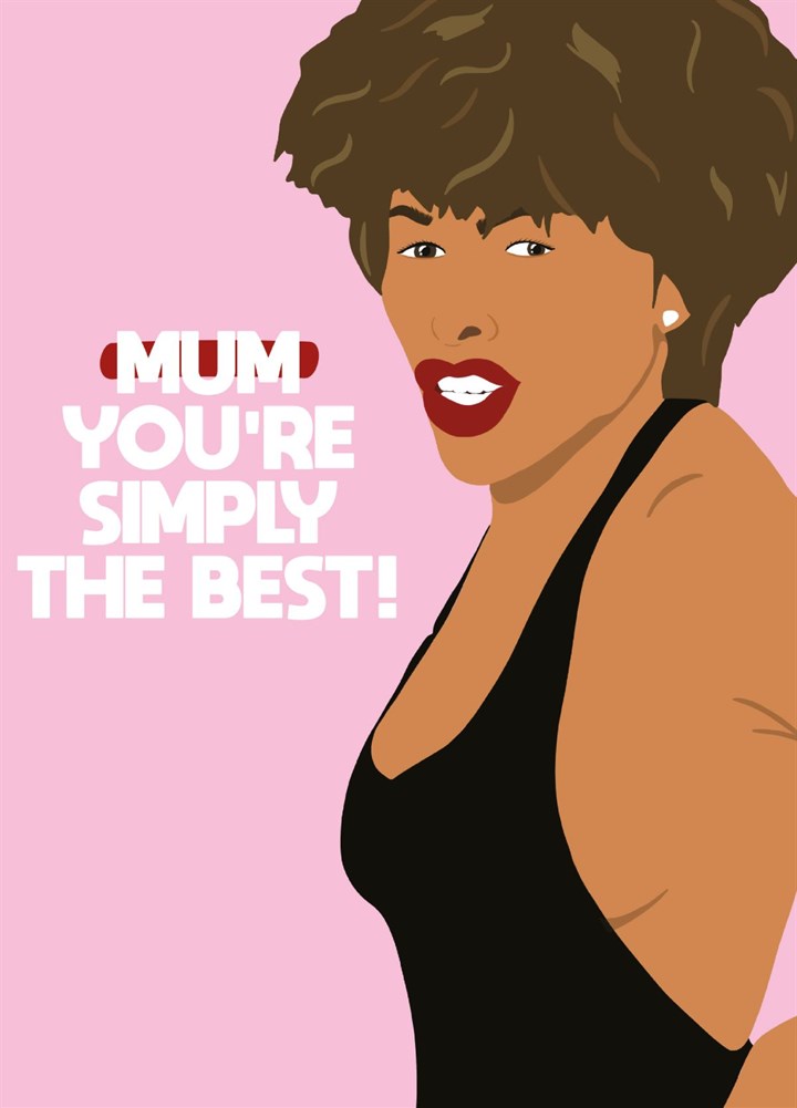 Tina Turner, You're Simply The Best! - Mothers Day Card