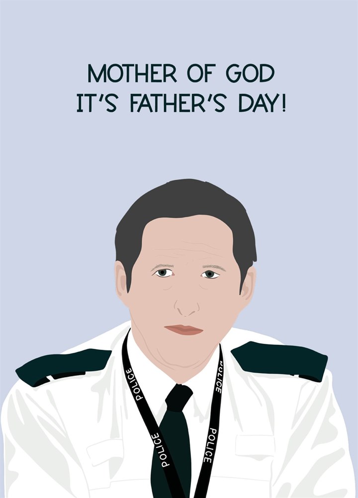 Mother Of God Its Fathers Day, Line Of Duty Card
