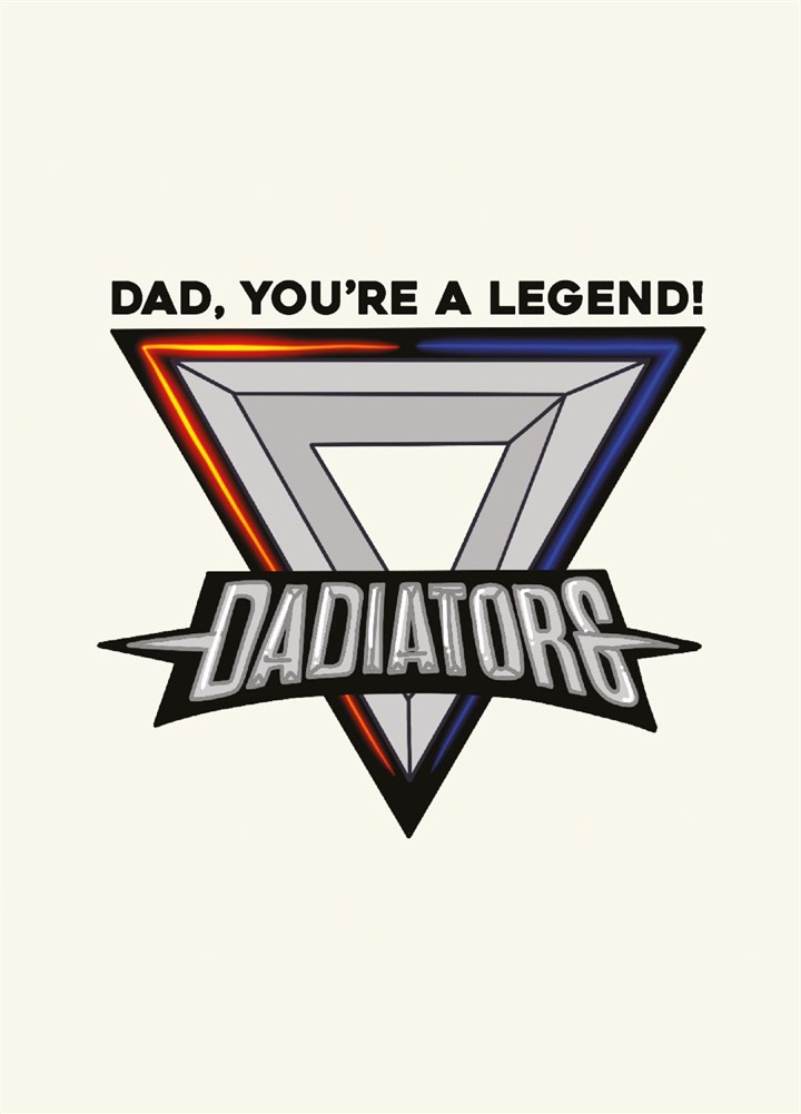 Dad, You're A Legend - Gladiators Show Card