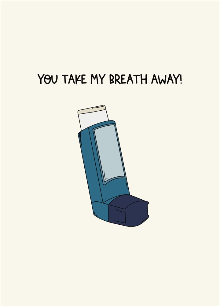 You Take My Breath Away! Card