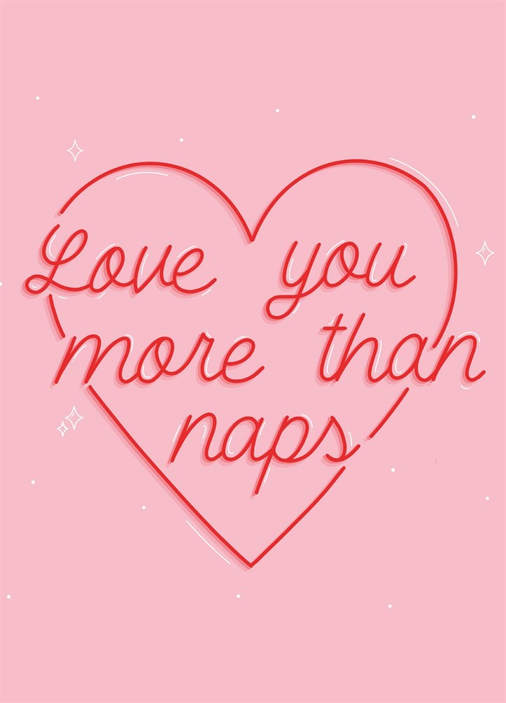 Love You More Than Naps! Card
