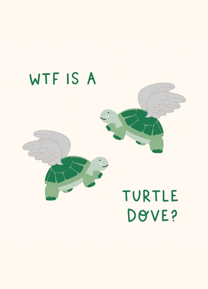 WTF Is A Turtle Dove? Card