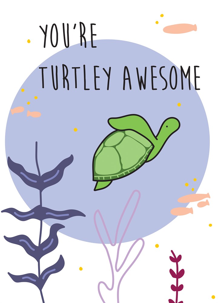 You're Turtley Awesome Card