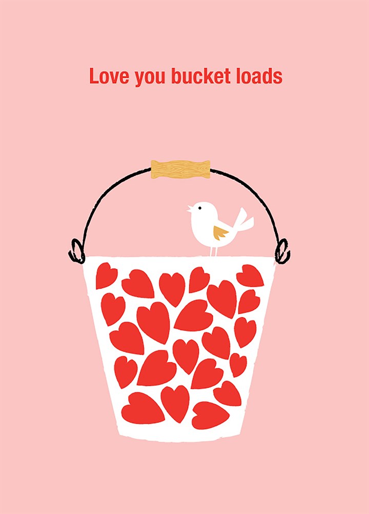 Love You Bucket Loads Card