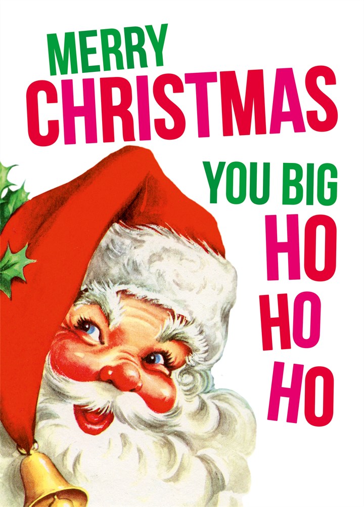 Merry Christmas You Big Ho Ho Ho Card