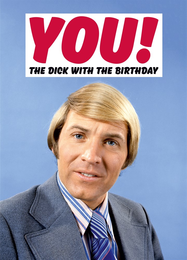 Dick With The Birthday Card