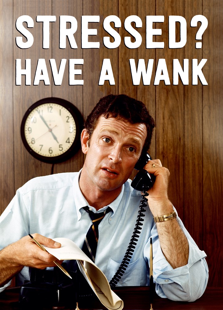 Stressed Have A Wank Card