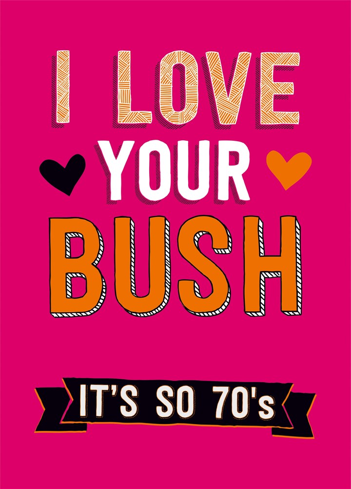 I Love Your Bush It's So 1970S Card