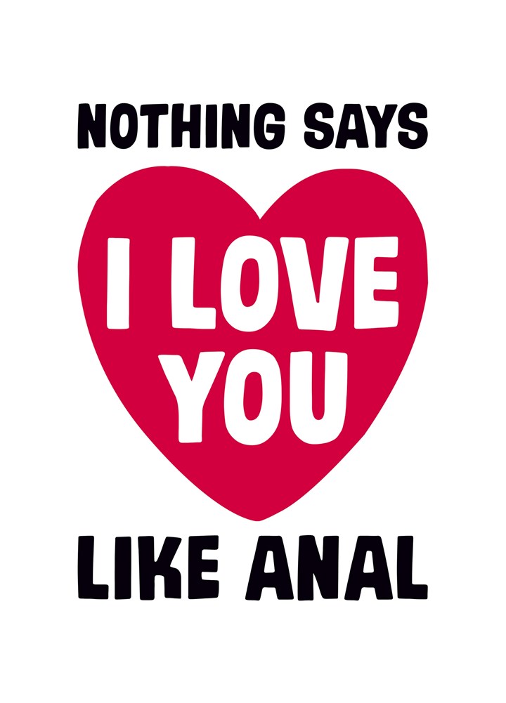 Nothing Says I Love You Like Anal Card