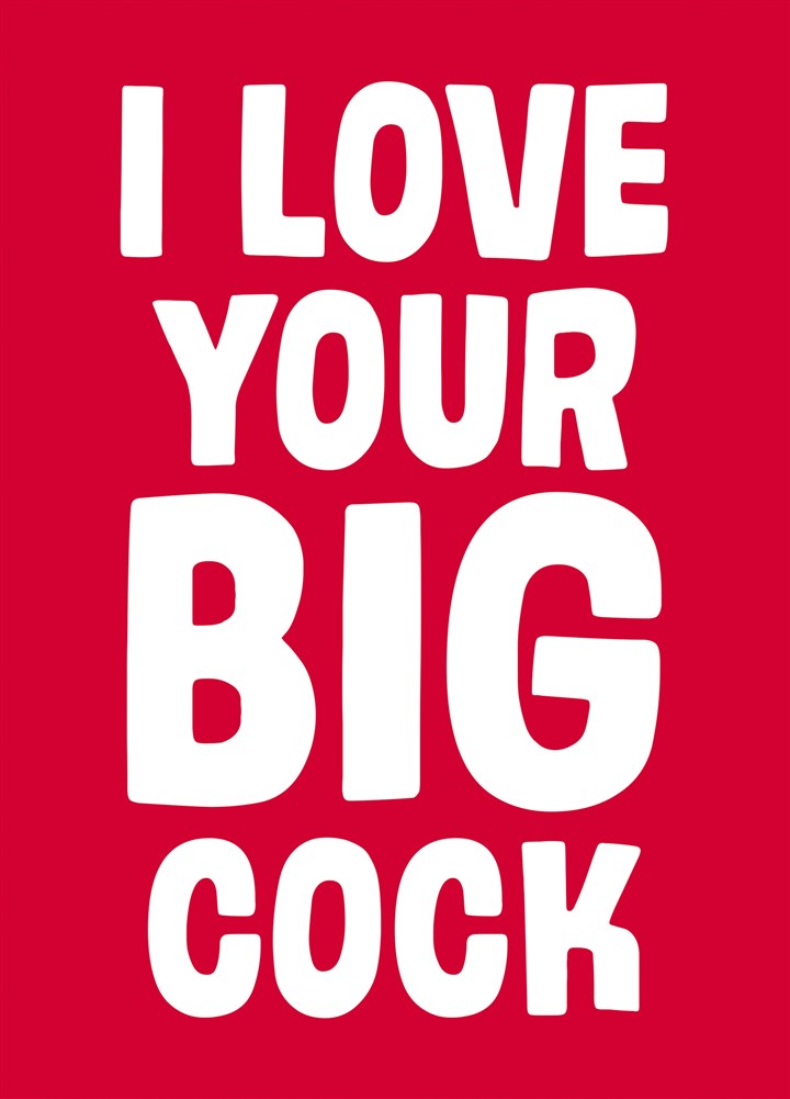 I Love You Big Cock Card