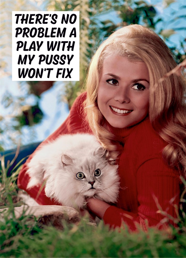 There No Problem A Play With My Pussy Won?T Fix Card