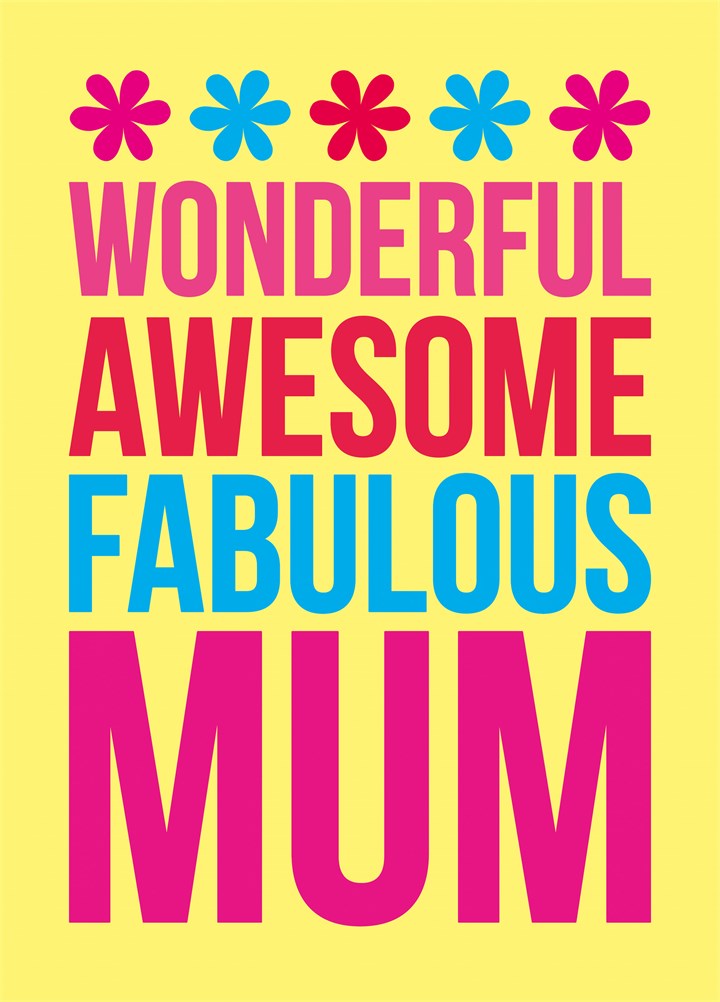 Wonderful Awesome Fabulous Mum Card