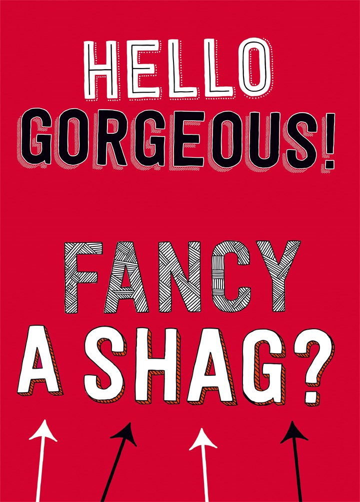Hello Gorgeous Fancy A Shag Card