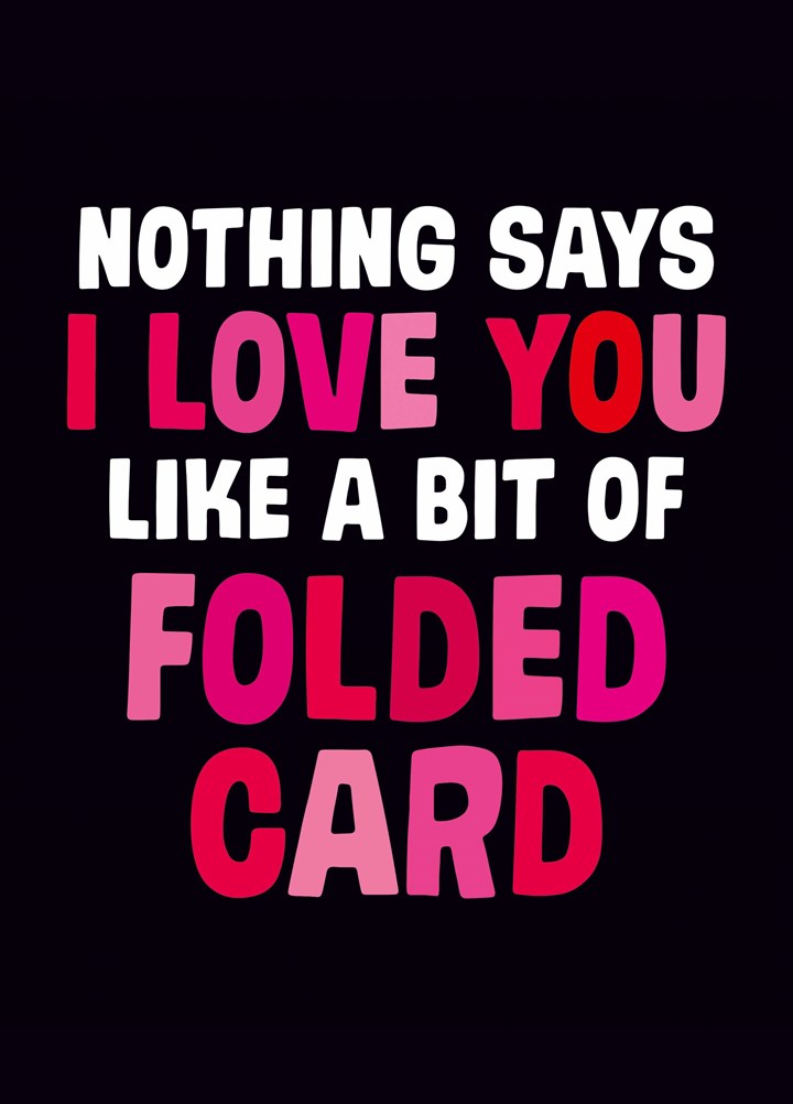 Nothing Says I Love You Like Card