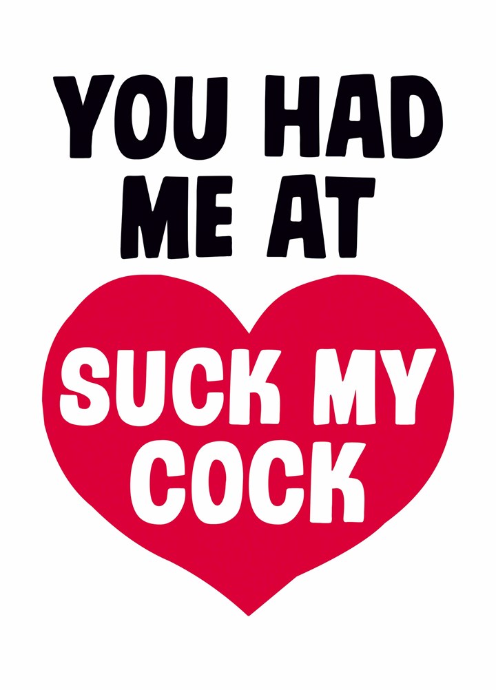 You Had Me At Suck My Cock Card