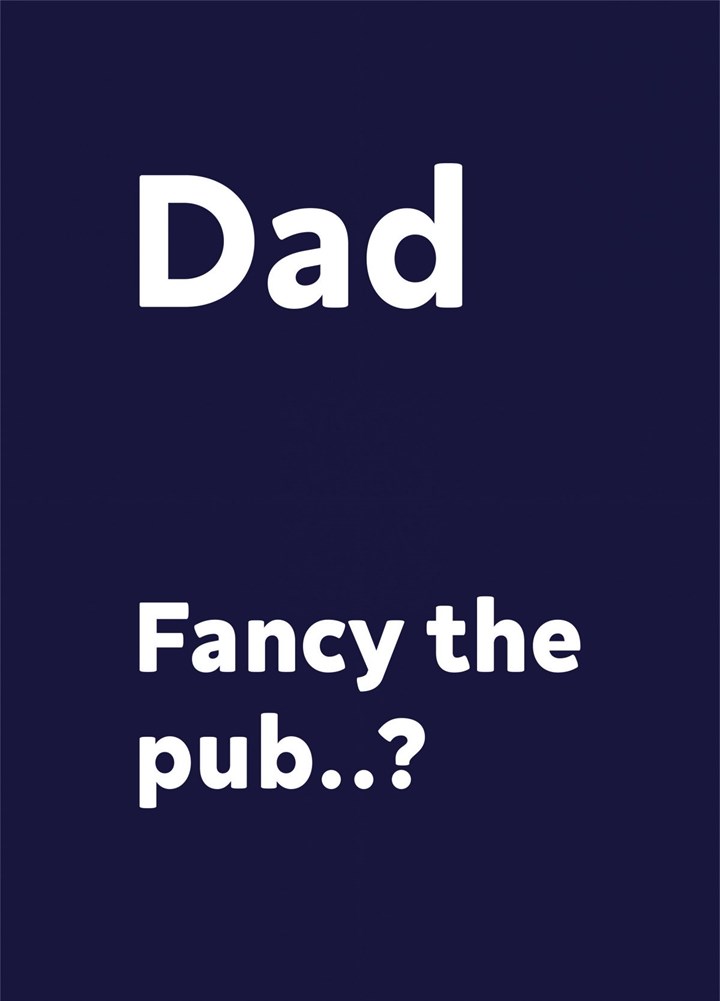 Dad, Fancy The Pub? Card