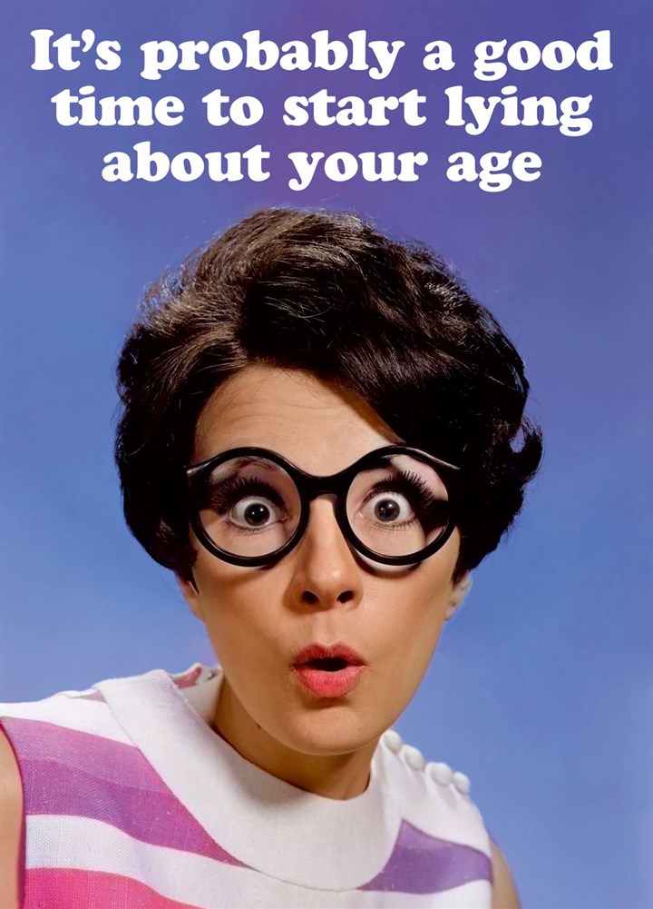 Lying About Your Age Funny Birthday Card