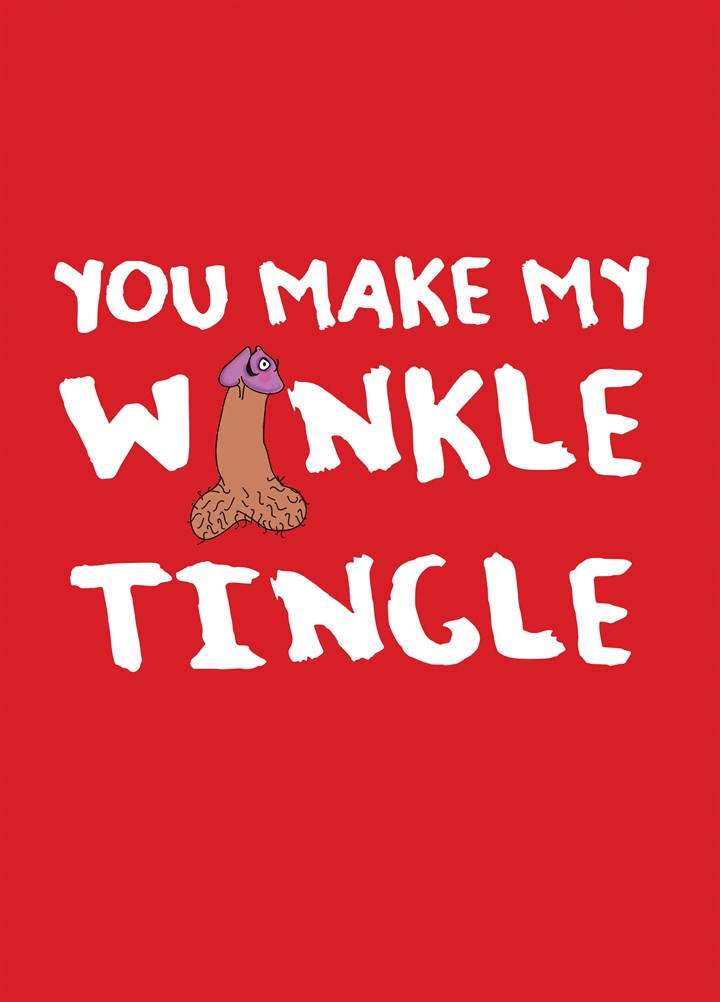 You Make My Winkle Tingle Card