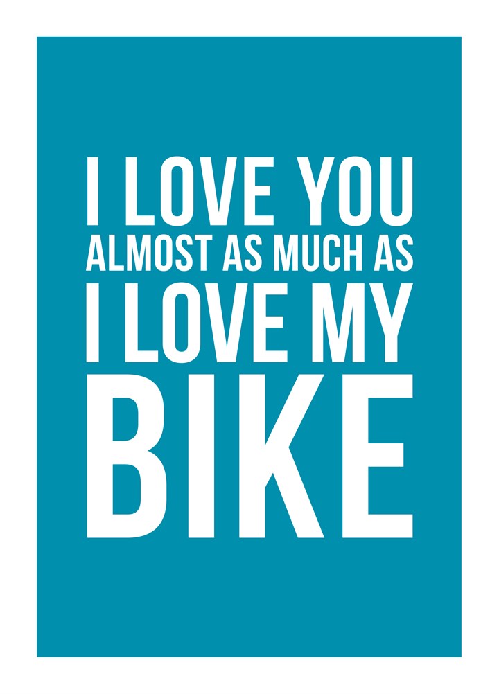 I Love You Almost As Much As I Love My Bike Card