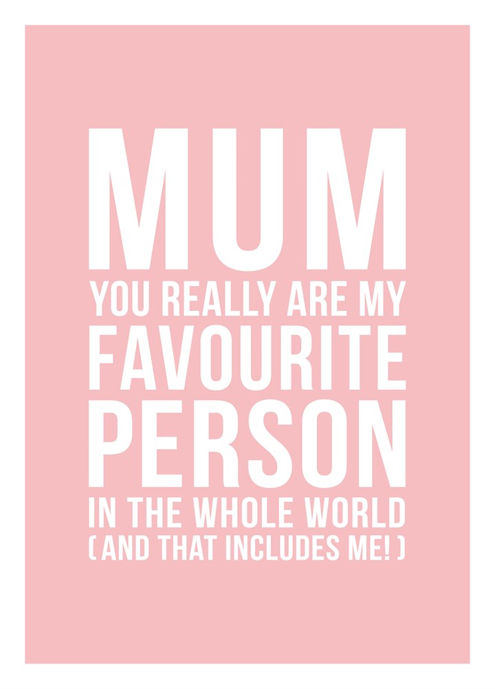 Really Are My Favourite Person Card