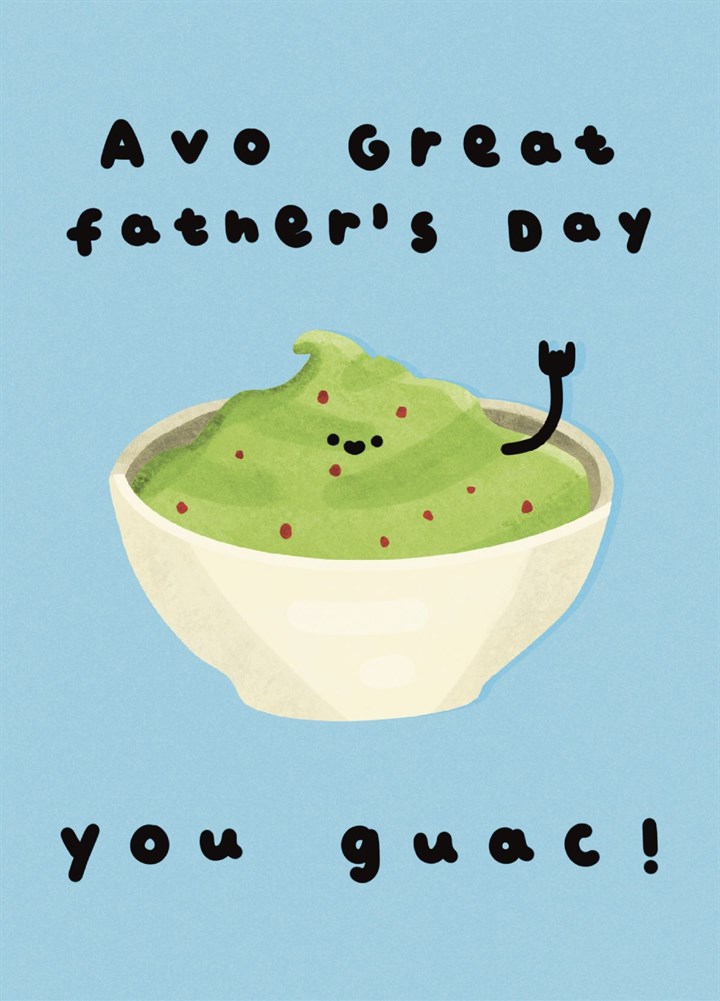 Avo Great Father's Day, You Guac! Card