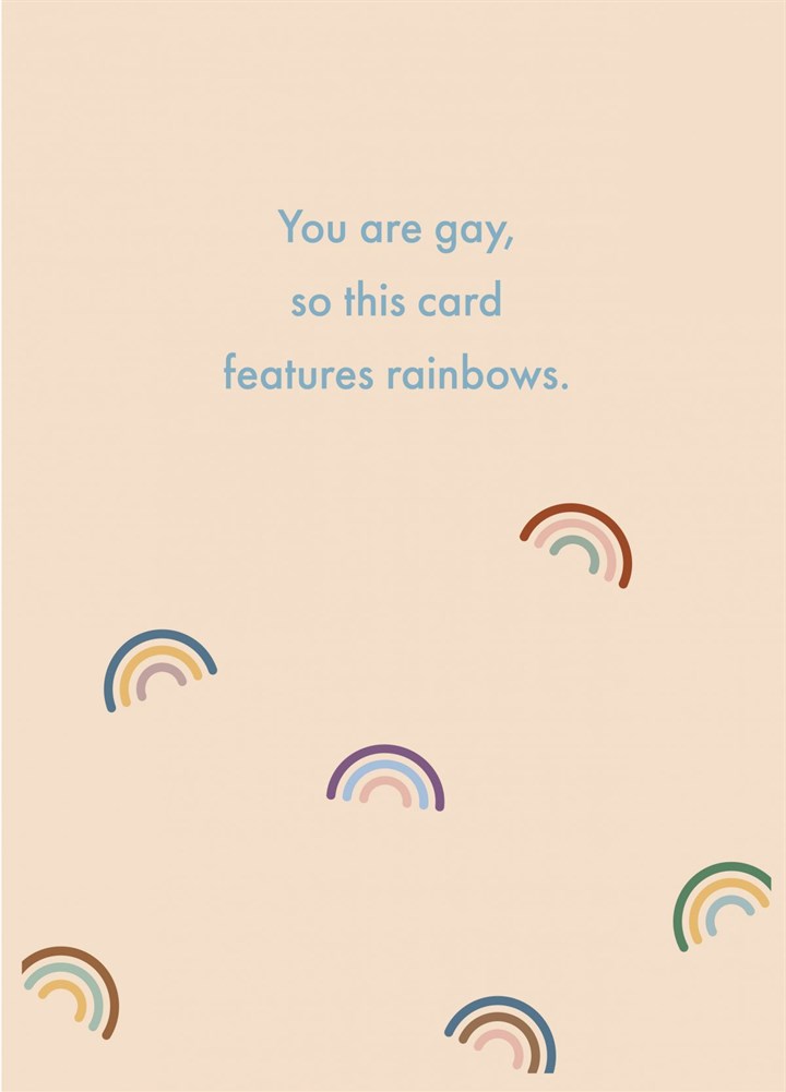 You Are Gay, So This Card Features Rainbows. Card