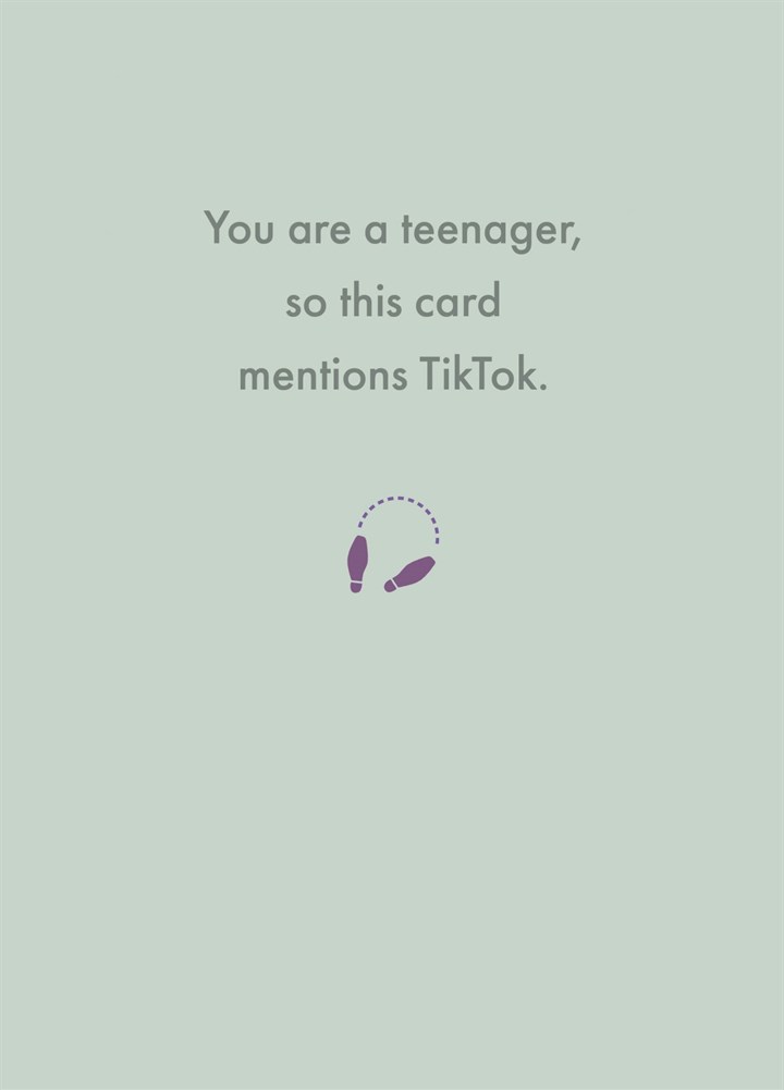 You Are A Teenager, So This Card Mentions TikTok. Card