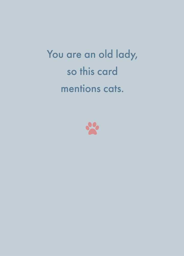 You Are An Old Lady, So This Card Mentions Cats. Card