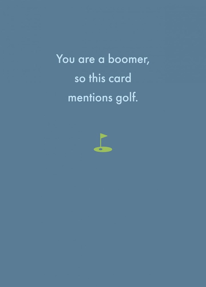 You Are A Boomer, So This Card Mentions Golf. Card