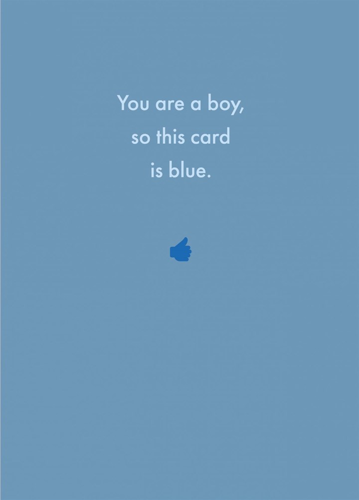 You Are A Boy, So This Card Is Blue. Card