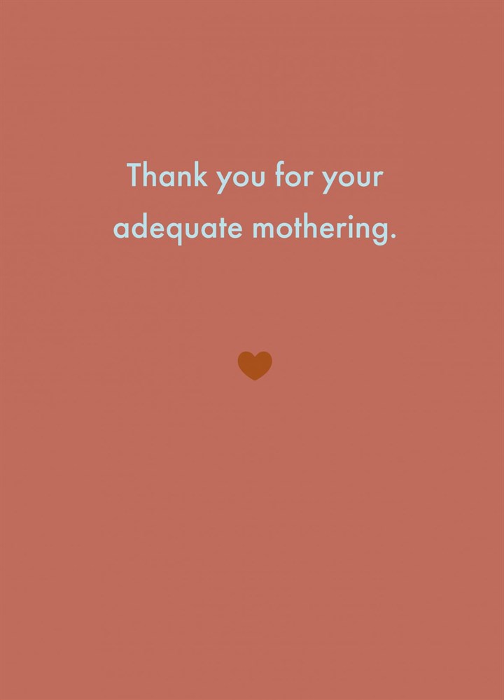 Mother's Day: Thank You For Your Adequate Mothering. Card