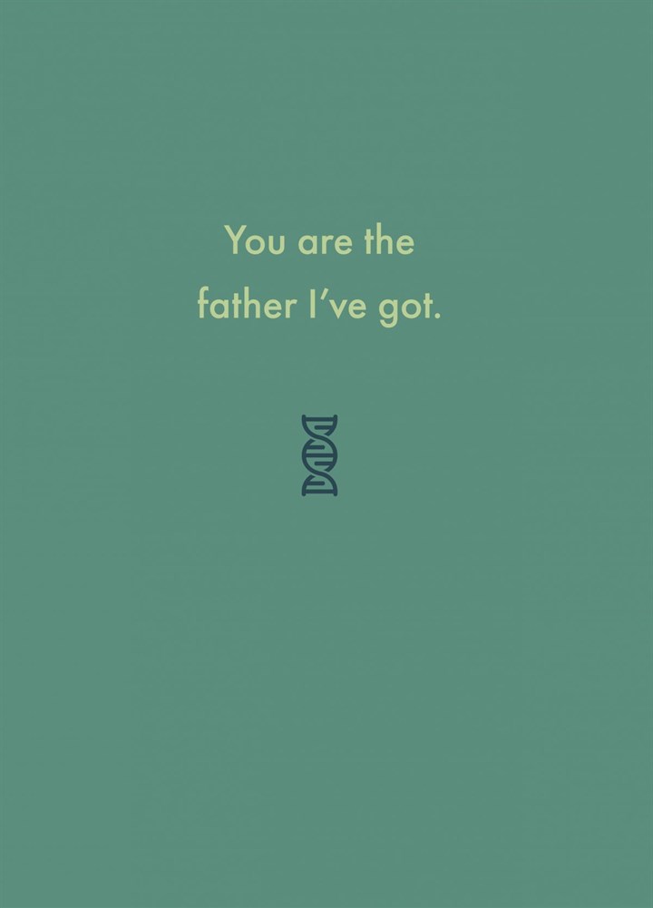You Are The Father I've Got. Card