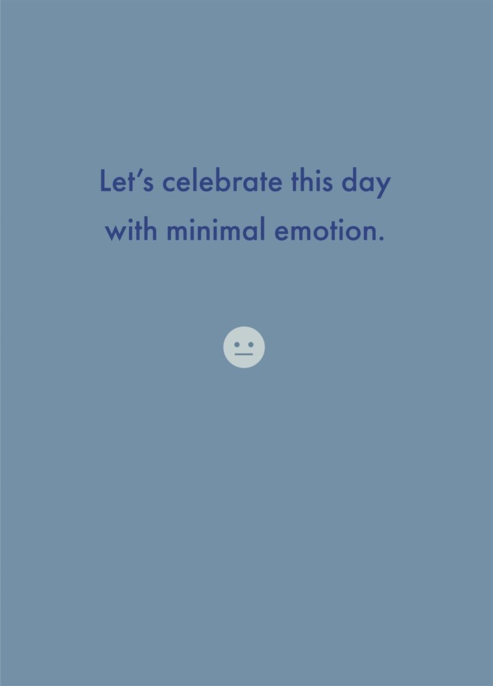 Let's Celebrate This Day With Minimal Emotion. Card