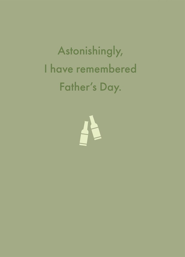 Astonishingly, I Have Remembered Father's Day Card