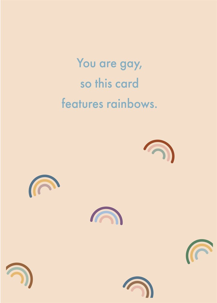 You Are Gay, So This Card Features Rainbows.