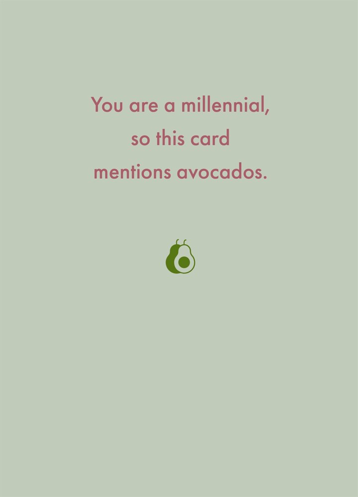 You Are A Millennial, So This Card Mentions Avocados.