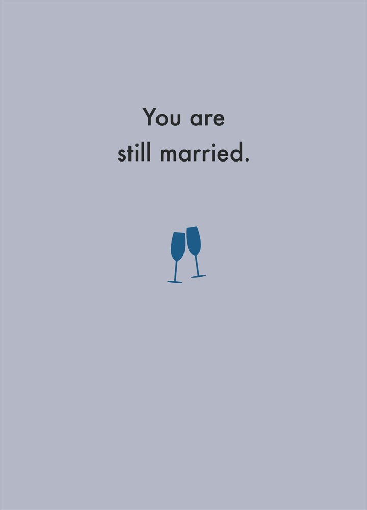 You Are Still Married Card