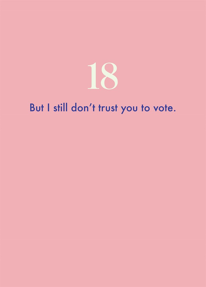 Still Don't Trust You To Vote Card