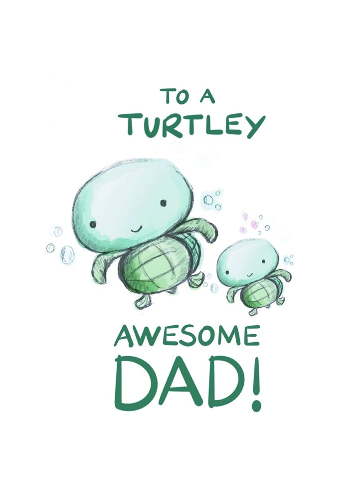 Turtley Awesome Dad Card