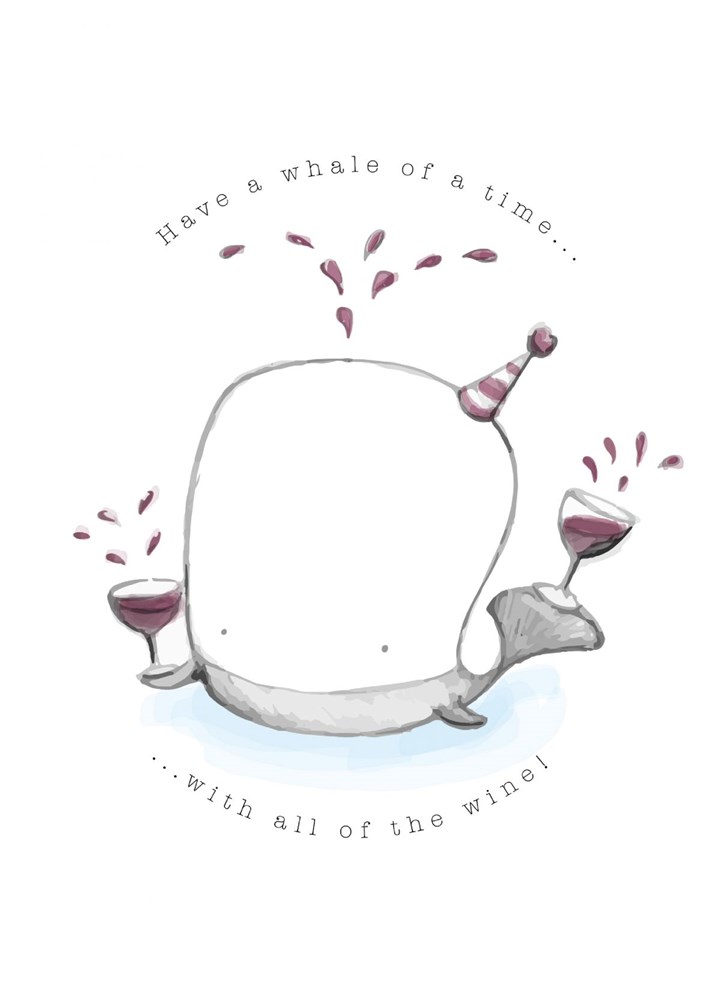 Whale Of A Time With All Of The Wine Card