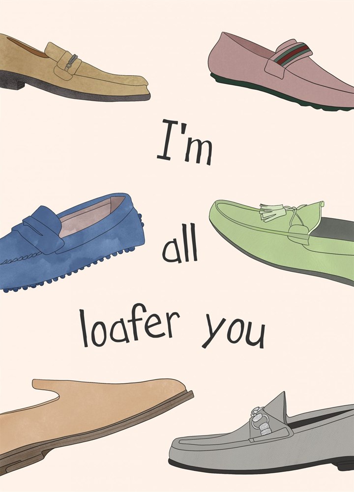 All Loafer You Card