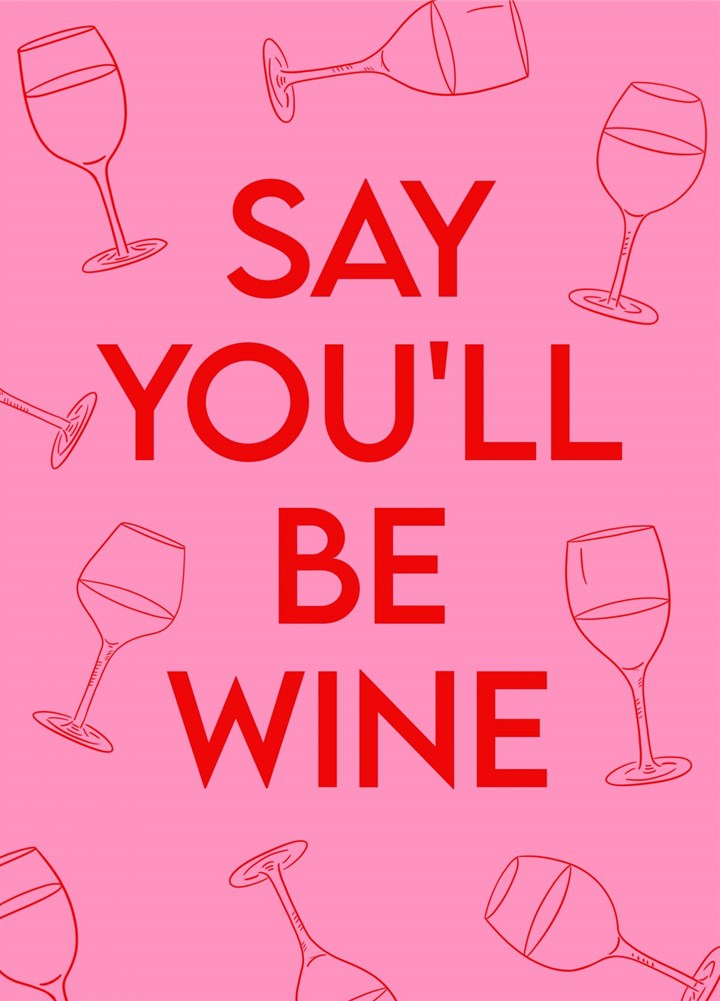 Say You'll Be Wine Card