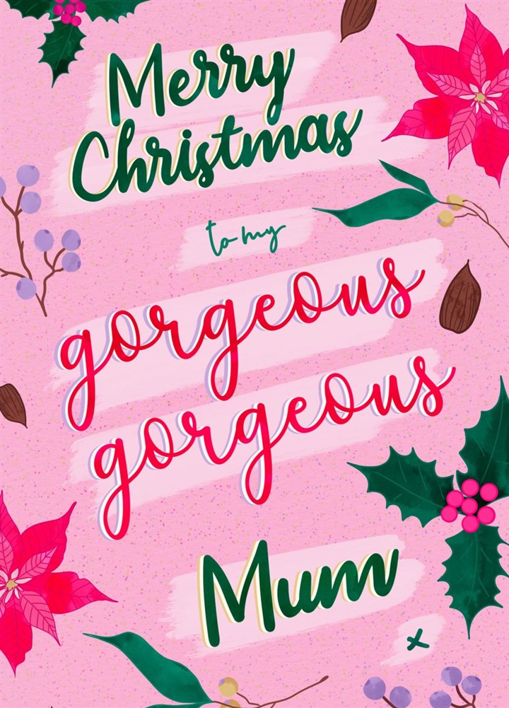 Xmas Gorgeous Gorgeous Mum - Christmas Design Card