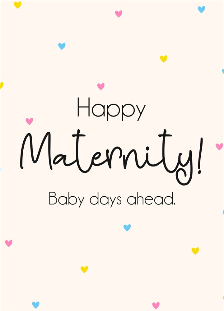 Baby Days Ahead - Happy Maternity Leave Card