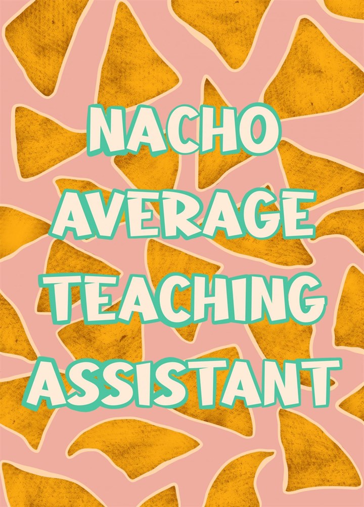 Nacho Average Teaching Assistant Card